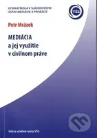 Mediácia (a jej využitie v civilnom práve) - Petr Mrázek - kniha z kategorie Etiketa