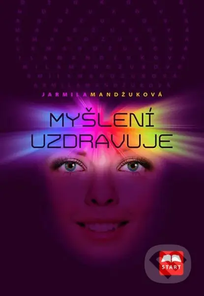 Myšlení uzdravuje - Jarmila Mandžuková - kniha z kategorie Pozitivní myšlení