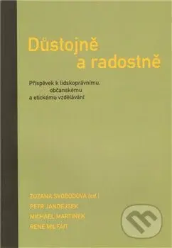 Důstojně a radostně (Příspěvek k lidskoprávnímu, občanskému a etickému vzdělávání) - kniha z kategorie Etika