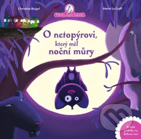 O netopýrovi, který měl noční můry - Christine Beigel, Hervé le Goff - kniha z kategorie Beletrie pro děti
