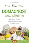 Domácnost bez chemie (Šetrné čištění, uchovávání potravin, péče o tělo) - kniha z kategorie Dům, byt a zahrada