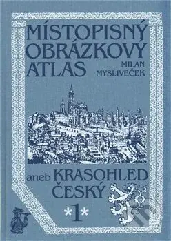 Místopisný obrázkový atlas aneb Krasohled český 1. - kniha z kategorie Místopisy