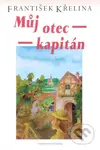 Můj otec kapitán - František Křelina - kniha z kategorie Společenská beletrie