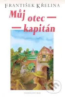Můj otec kapitán - František Křelina - kniha z kategorie Společenská beletrie