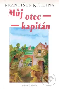 Můj otec kapitán - František Křelina - kniha z kategorie Společenská beletrie