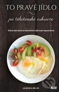 To pravé jídlo při těhotenské cukrovce (Účinná alternativa ke konvenčním výživovým doporučením) - kniha z kategorie Medicína