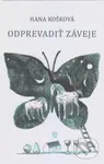 Odprevadiť záveje - Hana Košková