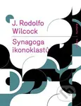 Synagoga ikonoklastů - Wilcock J. Rodolfo - kniha z kategorie Beletrie