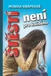 Štěstí není pro každého - Monika Knápková - kniha z kategorie Romantická