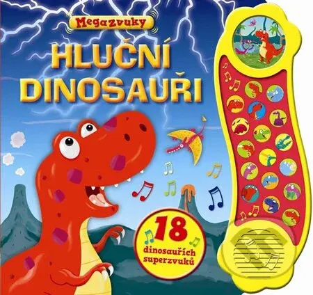 Hluční dinosauři - 18 dinosauřích superzvuků (Megazvuky) - kniha z kategorie Encyklopedie