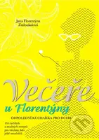 Večeře u Florentýny (Odpolední kuchařka pro dceru) - kniha z kategorie Kuchařky