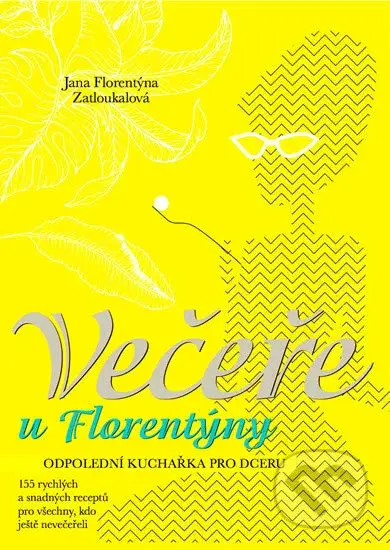 Večeře u Florentýny (Odpolední kuchařka pro dceru) - kniha z kategorie Kuchařky
