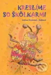 Kreslíme so škôlkarmi - Andrea Ďuranová-Šošková - kniha z kategorie Pro děti