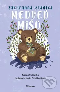 Záchranná stanica: Medveď Mišo - Zuzana Štelbaská, Lucia Zednikovičová (ilustrátor) - kniha z kategorie Beletrie pro děti