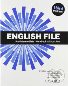 English File - Pre-Intermediate - Workbook without Answer Key (3rd edition) - Christina Latham-Koenig, Clive Oxenden