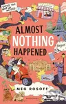 Almost Nothing Happened - Meg Rosoff