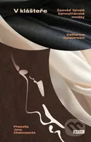 V klášteře - Zpověď bývalé karmelitánské mnišky - Catherine Coldstream - kniha z kategorie Společenská beletrie