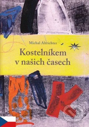 Kostelníkem v našich časech - Michal Altrichter - kniha z kategorie Duchovní život