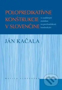 Polopredikatívne konštrukcie v slovenčine (s osobitným zreteľom na prechodníkové konštrukcie) - kniha z kategorie Literární věda
