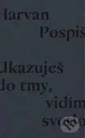 Ukazuješ do tmy, vidím svetlo - Robert Pospiš - kniha z kategorie Poezie