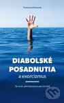 Diabolské posadnutia a exorcizmus (Zlý duch, jeho klamstvá a ako im čeliť) - kniha z kategorie Křesťanství