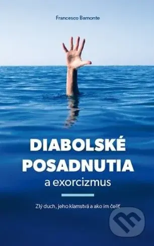 Diabolské posadnutia a exorcizmus (Zlý duch, jeho klamstvá a ako im čeliť) - kniha z kategorie Křesťanství