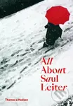 All About Saul Leiter - Saul Leiter, Margit Erb, Pauline Vermare, Motoyuki Shibata a kol. - kniha z kategorie Fotografie