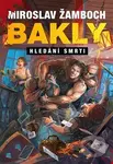Bakly – Hledání smrti - Miroslav Žamboch - kniha z kategorie Sci-fi a fantasy