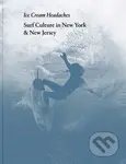 Ice Cream Headaches (Surf Culture in New York and New Jersey) - kniha z kategorie Individuální sporty