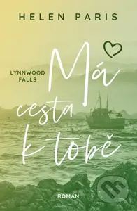 Lynnwood Falls: Má cesta k tobě - Helen Paris - kniha z kategorie Romantická