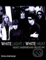 White Light / White Heat (Velvet Underground den po dni) - kniha z kategorie Životopisy