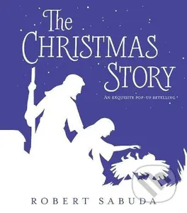 The Christmas Story (An Exquisite Pop-up Retelling) - kniha z kategorie Pohádky