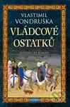 Vládcové ostatků - Vlastimil Vondruška - kniha z kategorie Thrillery