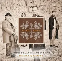 Mucha Quartet: Štyria Hudci - Mucha Quartet
