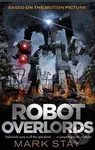 Robot Overlords - Mark Stay