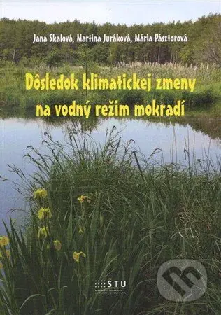 Dôsledok klimatickej zmeny na vodný režim mokradí - Jana Skalová, Martina Juráková, Mária Pásztorová - kniha z kategorie Přírodní vědy a technika