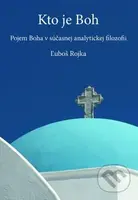 Kto je Boh (Pojem Boha v súčasnej analytickej filozofii) - kniha z kategorie Filozofie