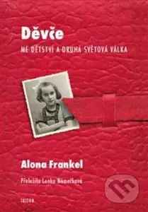 Děvče (Mé dětství a druhá světová válka) - Alona Frankel - kniha z kategorie Beletrie