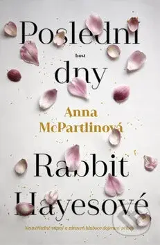 Poslední dny Rabbit Hayesové - Anna McPartlin - kniha z kategorie Společenská beletrie