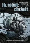 Já, robot: chránit - Mickey Zucker Reichertová - kniha z kategorie Sci-fi