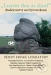 „Leaver dea as slaaf“ Dějiny fríských literatur - Engelbrecht Wilken, kolektív autorov - kniha z kategorie Vysoké školy