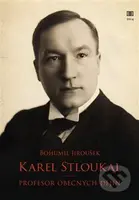 Karel Stloukal (Profesor obecných dějin) - Bohumil Jiroušek - kniha z kategorie Životopisy