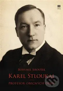 Karel Stloukal (Profesor obecných dějin) - Bohumil Jiroušek - kniha z kategorie Životopisy