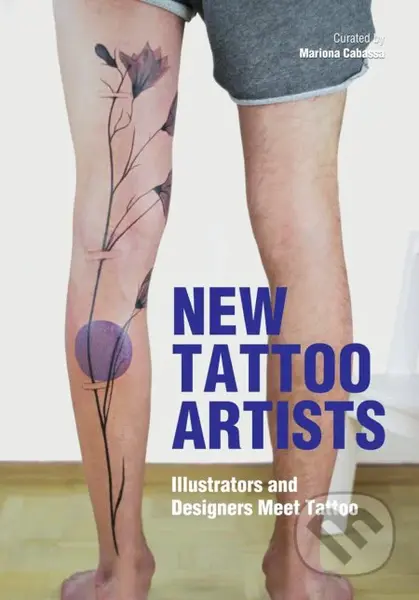 New Tattoo Artists (Illustrators and Designers Meet Tattoo) - kniha z kategorie Umění, design a architektura