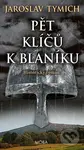 Pět klíčů k Blaníku - Jaroslav Tymich