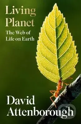 Living Planet : The Web of Life on Earth - David Attenborough - kniha z kategorie Přírodní vědy a technika
