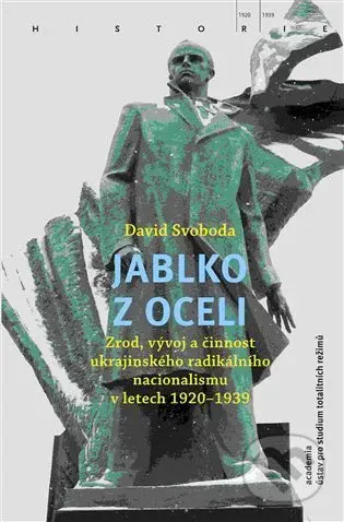 Jablko z oceli (Zrod, vývoj a činnost ukrajinského radikálního nacionalismu v letech 1920–1939) - kniha z kategorie 20. století