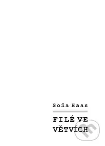 Filé ve větvích - Soňa Haas