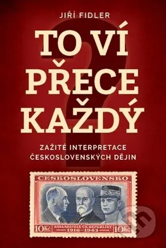 To ví přece každý (Zažité interpretace československých dějin) - kniha z kategorie Historie