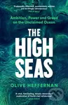 The High Seas (Ambition, Power and Greed on the Unclaimed Ocean) - kniha z kategorie Humanitní a společenské vědy